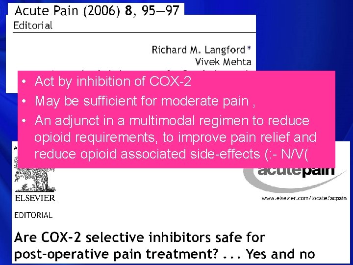  • Act by inhibition of COX-2 • May be sufficient for moderate pain