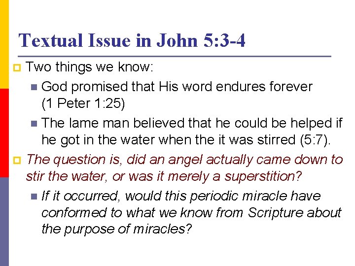 Textual Issue in John 5: 3 -4 Two things we know: n God promised