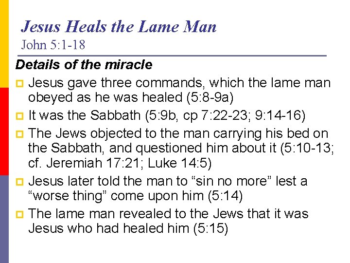 Jesus Heals the Lame Man John 5: 1 -18 Details of the miracle p