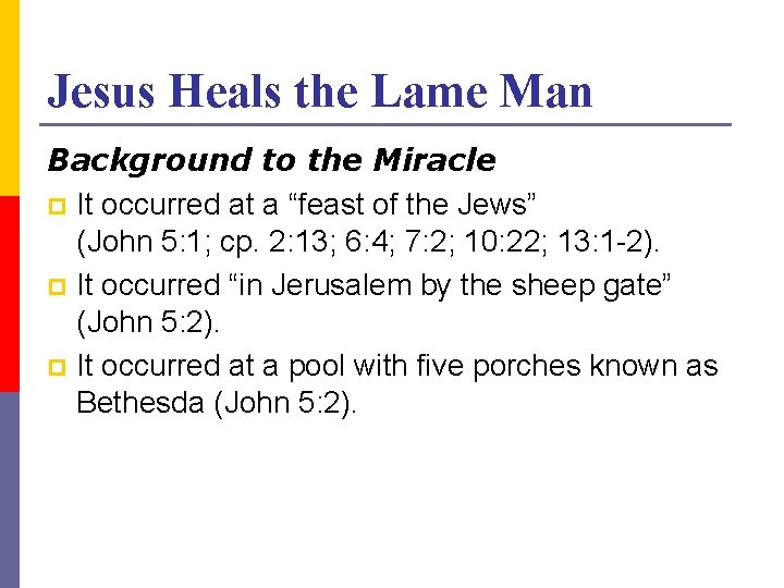 Jesus Heals the Lame Man Background to the Miracle p It occurred at a