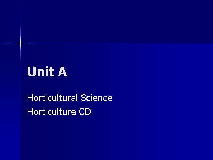 Unit A Horticultural Science Horticulture CD 