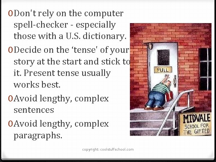 0 Don't rely on the computer spell-checker - especially those with a U. S.