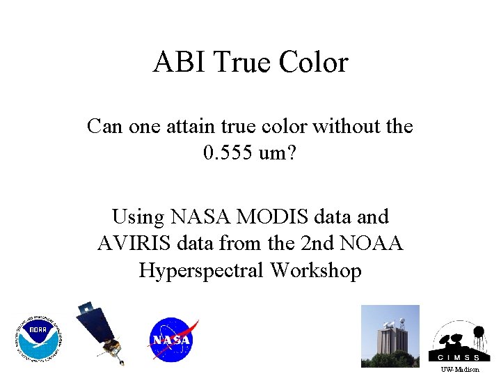 ABI True Color Can one attain true color without the 0. 555 um? Using