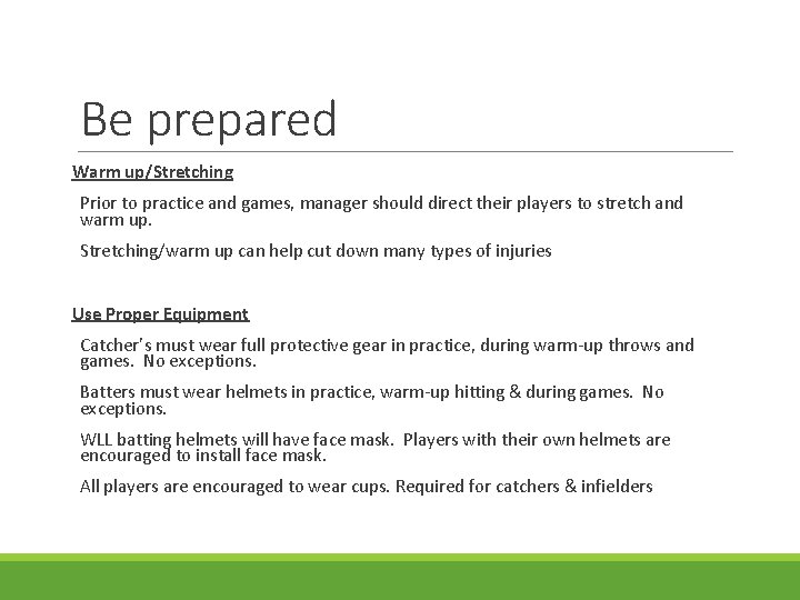 Be prepared Warm up/Stretching Prior to practice and games, manager should direct their players