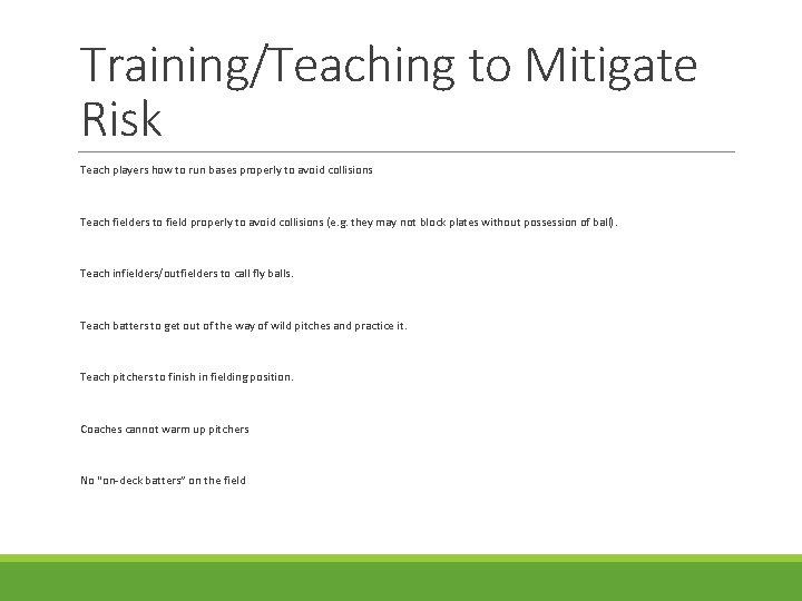 Training/Teaching to Mitigate Risk Teach players how to run bases properly to avoid collisions