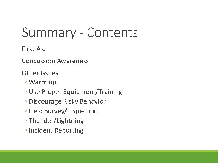 Summary - Contents First Aid Concussion Awareness Other Issues ◦ Warm up ◦ Use