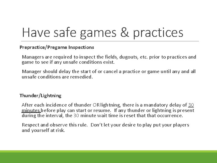 Have safe games & practices Prepractice/Pregame Inspections Managers are required to inspect the fields,