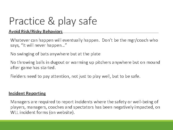 Practice & play safe Avoid Risk/Risky Behaviors Whatever can happen will eventually happen. Don’t