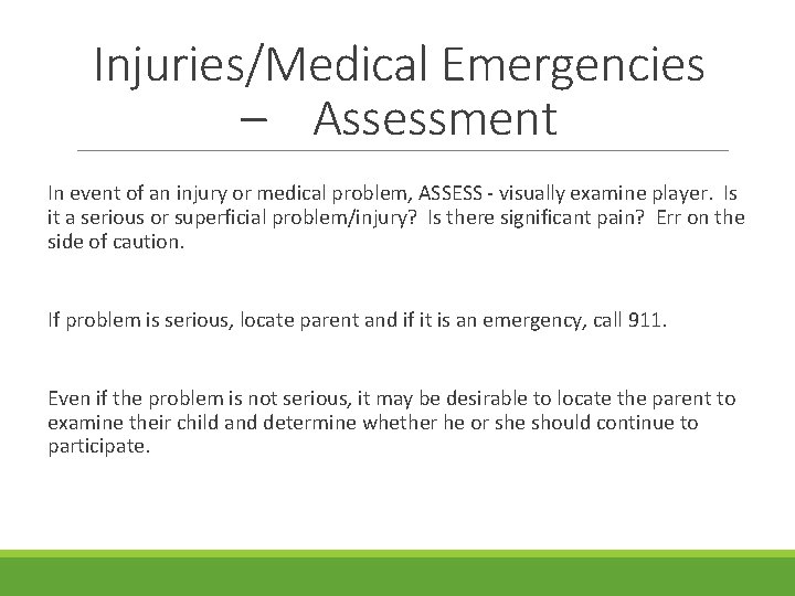 Injuries/Medical Emergencies – Assessment In event of an injury or medical problem, ASSESS -