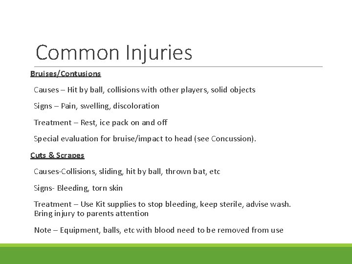 Common Injuries Bruises/Contusions Causes – Hit by ball, collisions with other players, solid objects