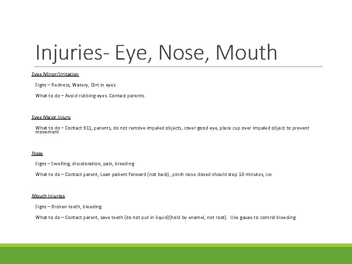 Injuries- Eye, Nose, Mouth Eyes Minor/Irritation Signs – Redness, Watery, Dirt in eyes What