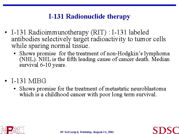 I-131 Radionuclide therapy • I-131 Radioimmunotherapy (RIT) : I-131 labeled antibodies selectively target radioactivity I-131 Radionuclide therapy • I-131 Radioimmunotherapy (RIT) : I-131 labeled antibodies selectively target radioactivity