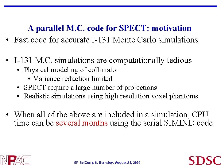 A parallel M. C. code for SPECT: motivation • Fast code for accurate I-131 A parallel M. C. code for SPECT: motivation • Fast code for accurate I-131