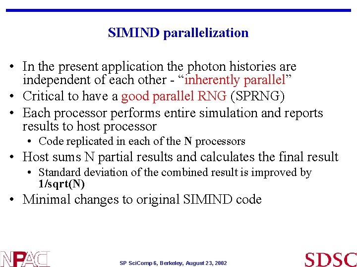 SIMIND parallelization • In the present application the photon histories are independent of each SIMIND parallelization • In the present application the photon histories are independent of each