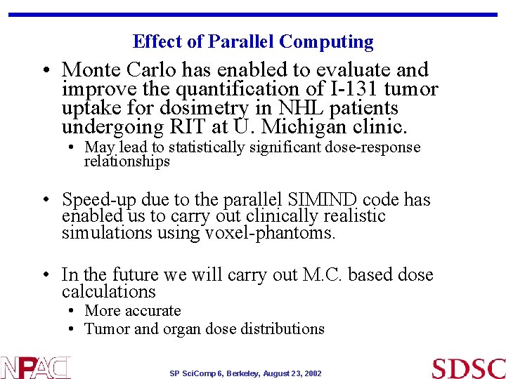 Effect of Parallel Computing • Monte Carlo has enabled to evaluate and improve the Effect of Parallel Computing • Monte Carlo has enabled to evaluate and improve the