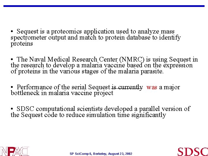 • Sequest is a proteomics application used to analyze mass spectrometer output and • Sequest is a proteomics application used to analyze mass spectrometer output and