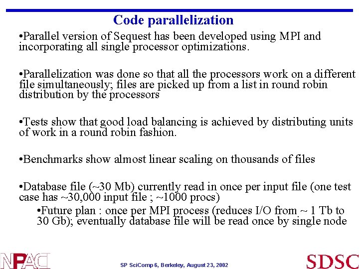 Code parallelization • Parallel version of Sequest has been developed using MPI and incorporating Code parallelization • Parallel version of Sequest has been developed using MPI and incorporating