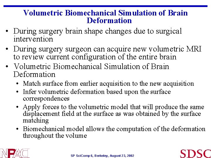 Volumetric Biomechanical Simulation of Brain Deformation • During surgery brain shape changes due to Volumetric Biomechanical Simulation of Brain Deformation • During surgery brain shape changes due to