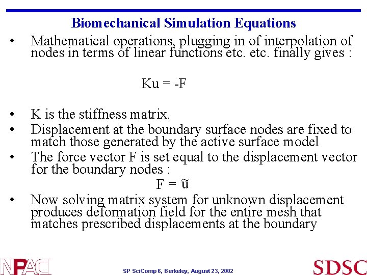 • Biomechanical Simulation Equations Mathematical operations, plugging in of interpolation of nodes in • Biomechanical Simulation Equations Mathematical operations, plugging in of interpolation of nodes in