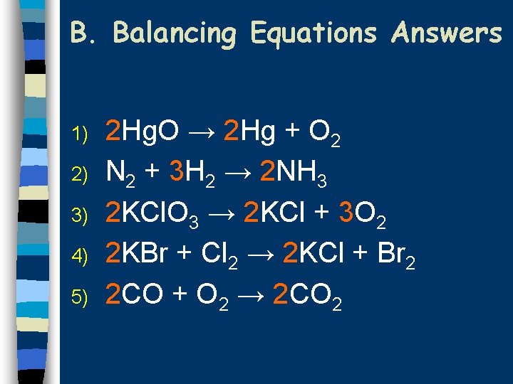 B. Balancing Equations Answers 1) 2) 3) 4) 5) 2 Hg. O → 2