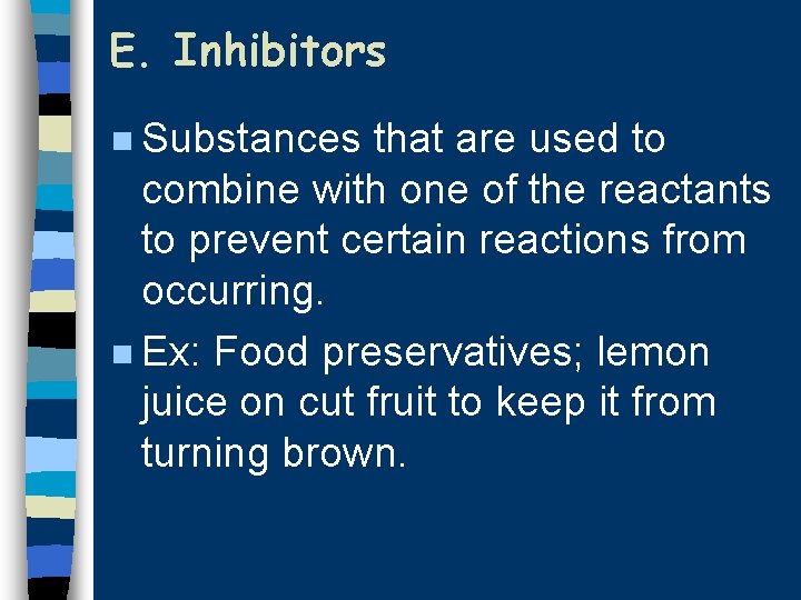 E. Inhibitors n Substances that are used to combine with one of the reactants