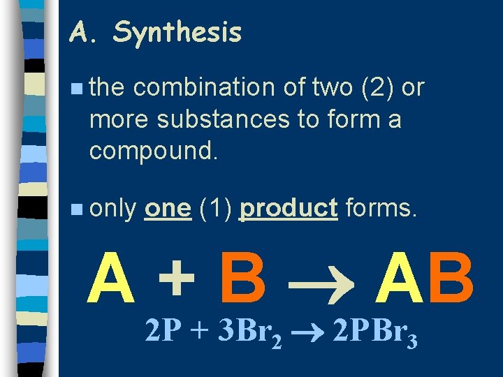 A. Synthesis n the combination of two (2) or more substances to form a