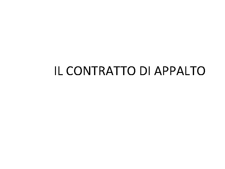 IL CONTRATTO DI APPALTO IL CONTRATTO DI APPALTO