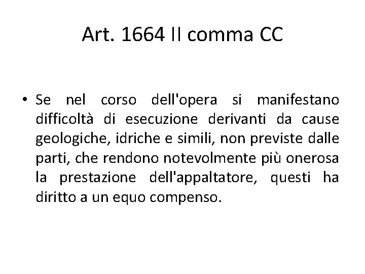 Art. 1664 II comma CC • Se nel corso dell'opera si manifestano difficoltà di Art. 1664 II comma CC • Se nel corso dell'opera si manifestano difficoltà di