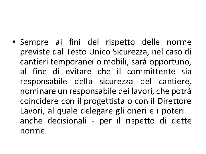 • Sempre ai fini del rispetto delle norme previste dal Testo Unico Sicurezza, • Sempre ai fini del rispetto delle norme previste dal Testo Unico Sicurezza,