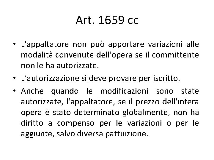 Art. 1659 cc • L'appaltatore non può apportare variazioni alle modalità convenute dell'opera se Art. 1659 cc • L'appaltatore non può apportare variazioni alle modalità convenute dell'opera se