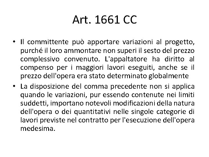 Art. 1661 CC • Il committente può apportare variazioni al progetto, purché il loro Art. 1661 CC • Il committente può apportare variazioni al progetto, purché il loro