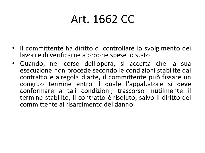 Art. 1662 CC • Il committente ha diritto di controllare lo svolgimento dei lavori Art. 1662 CC • Il committente ha diritto di controllare lo svolgimento dei lavori