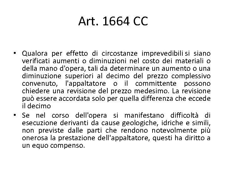 Art. 1664 CC • Qualora per effetto di circostanze imprevedibili si siano verificati aumenti Art. 1664 CC • Qualora per effetto di circostanze imprevedibili si siano verificati aumenti