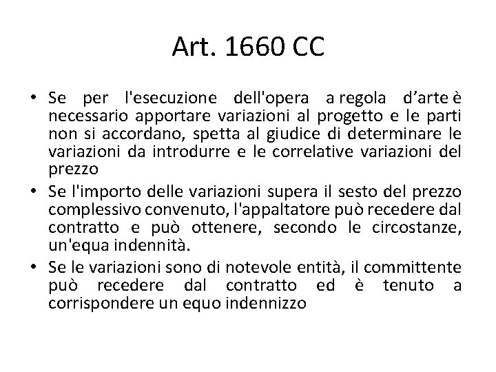 Art. 1660 CC • Se per l'esecuzione dell'opera a regola d’arte è necessario apportare Art. 1660 CC • Se per l'esecuzione dell'opera a regola d’arte è necessario apportare