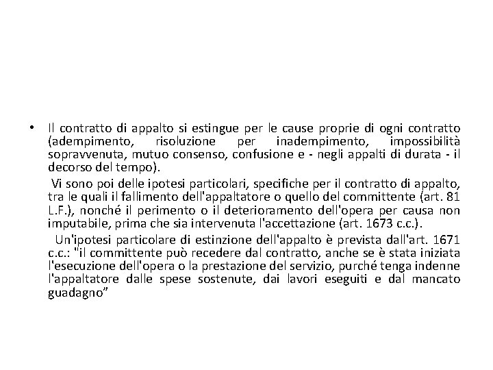• Il contratto di appalto si estingue per le cause proprie di ogni • Il contratto di appalto si estingue per le cause proprie di ogni