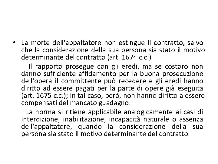 • La morte dell'appaltatore non estingue il contratto, salvo che la considerazione della • La morte dell'appaltatore non estingue il contratto, salvo che la considerazione della