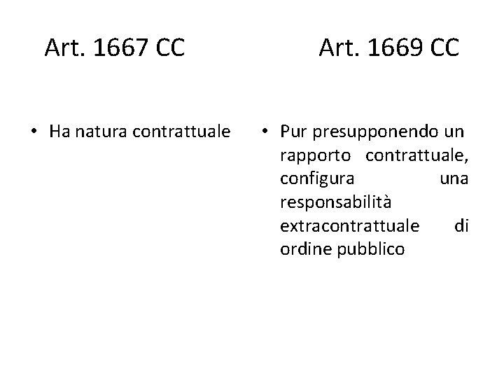 Art. 1667 CC Art. 1669 CC • Ha natura contrattuale • Pur presupponendo un Art. 1667 CC Art. 1669 CC • Ha natura contrattuale • Pur presupponendo un