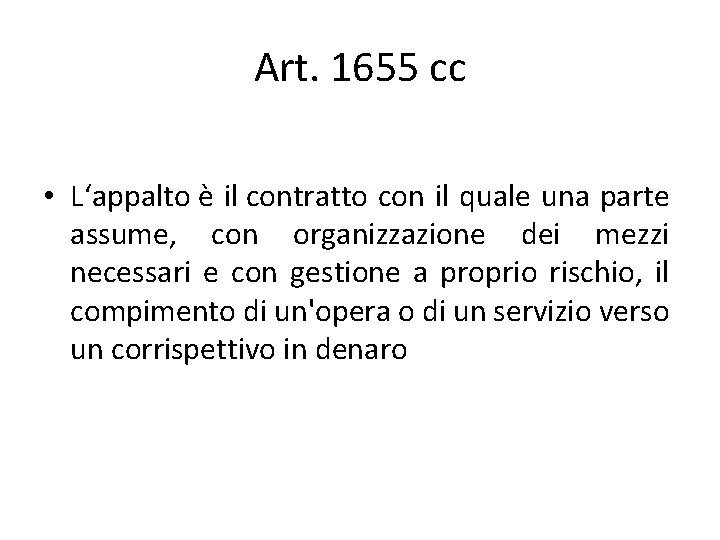 Art. 1655 cc • L‘appalto è il contratto con il quale una parte assume, Art. 1655 cc • L‘appalto è il contratto con il quale una parte assume,