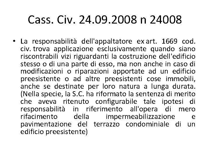 Cass. Civ. 24. 09. 2008 n 24008 • La responsabilità dell'appaltatore ex art. 1669 Cass. Civ. 24. 09. 2008 n 24008 • La responsabilità dell'appaltatore ex art. 1669