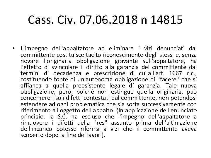 Cass. Civ. 07. 06. 2018 n 14815 • L'impegno dell'appaltatore ad eliminare i vizi Cass. Civ. 07. 06. 2018 n 14815 • L'impegno dell'appaltatore ad eliminare i vizi