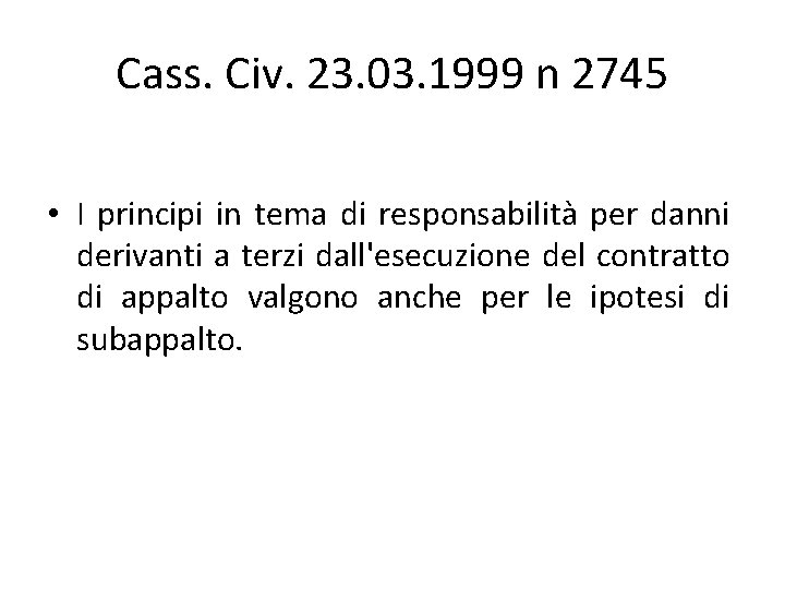Cass. Civ. 23. 03. 1999 n 2745 • I principi in tema di responsabilità Cass. Civ. 23. 03. 1999 n 2745 • I principi in tema di responsabilità