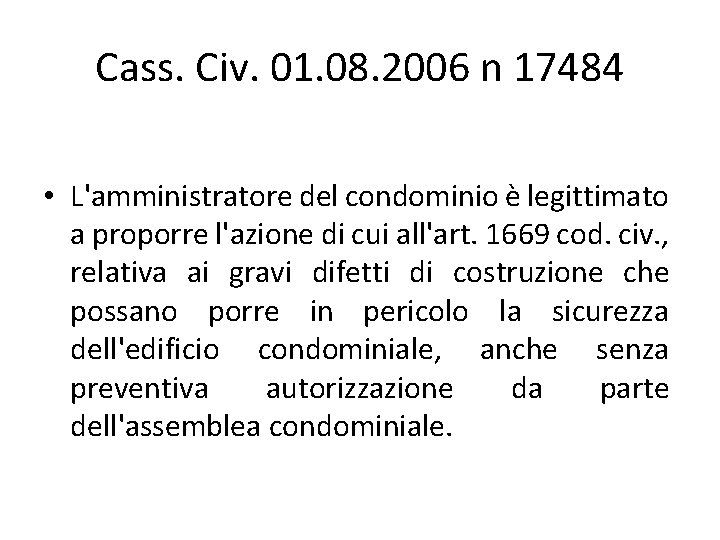 Cass. Civ. 01. 08. 2006 n 17484 • L'amministratore del condominio è legittimato a Cass. Civ. 01. 08. 2006 n 17484 • L'amministratore del condominio è legittimato a