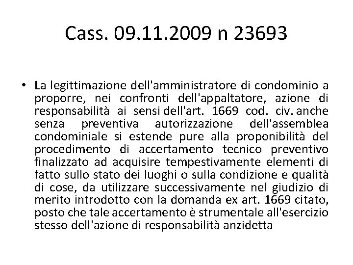 Cass. 09. 11. 2009 n 23693 • La legittimazione dell'amministratore di condominio a proporre, Cass. 09. 11. 2009 n 23693 • La legittimazione dell'amministratore di condominio a proporre,
