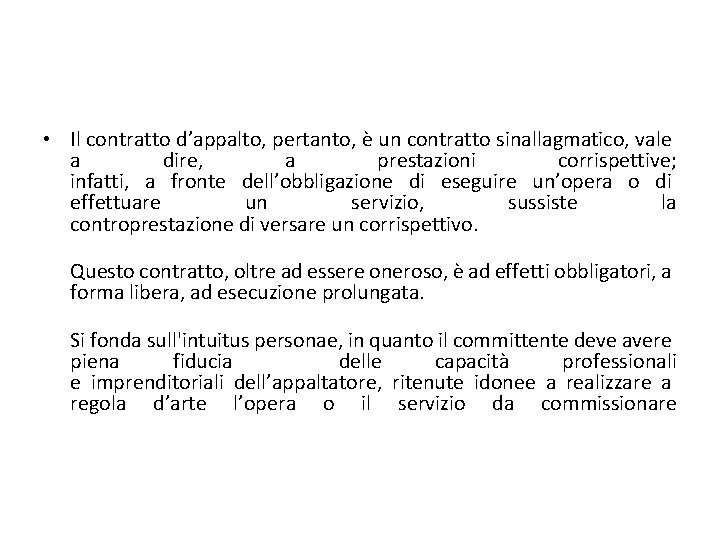 • Il contratto d’appalto, pertanto, è un contratto sinallagmatico, vale a dire, a • Il contratto d’appalto, pertanto, è un contratto sinallagmatico, vale a dire, a