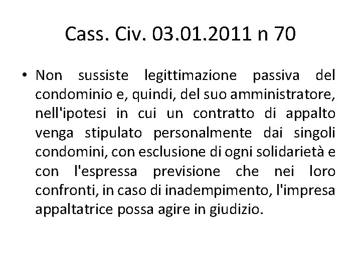 Cass. Civ. 03. 01. 2011 n 70 • Non sussiste legittimazione passiva del condominio Cass. Civ. 03. 01. 2011 n 70 • Non sussiste legittimazione passiva del condominio