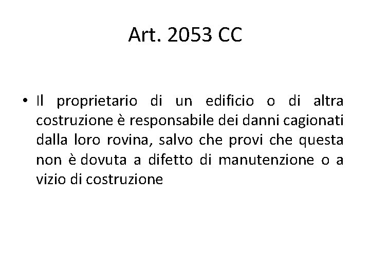Art. 2053 CC • Il proprietario di un edificio o di altra costruzione è Art. 2053 CC • Il proprietario di un edificio o di altra costruzione è