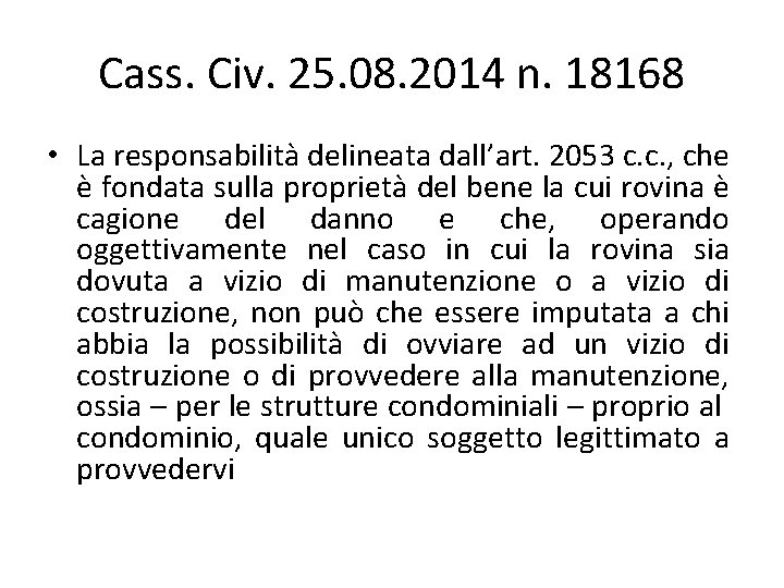 Cass. Civ. 25. 08. 2014 n. 18168 • La responsabilità delineata dall’art. 2053 c. Cass. Civ. 25. 08. 2014 n. 18168 • La responsabilità delineata dall’art. 2053 c.