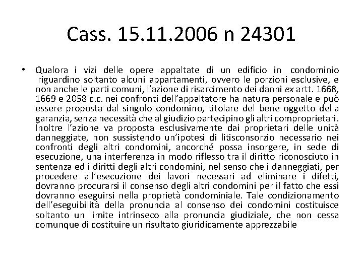 Cass. 15. 11. 2006 n 24301 • Qualora i vizi delle opere appaltate di Cass. 15. 11. 2006 n 24301 • Qualora i vizi delle opere appaltate di