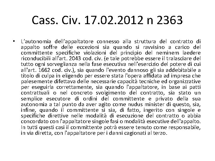 Cass. Civ. 17. 02. 2012 n 2363 • L’autonomia dell’appaltatore connesso alla struttura del Cass. Civ. 17. 02. 2012 n 2363 • L’autonomia dell’appaltatore connesso alla struttura del