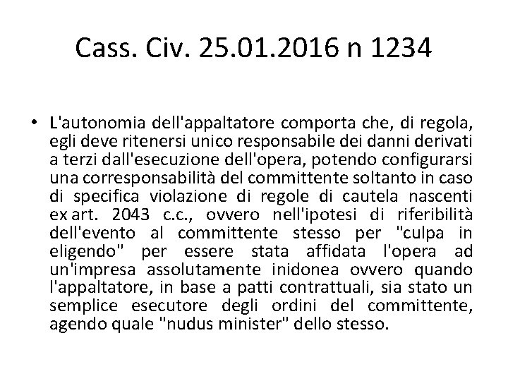 Cass. Civ. 25. 01. 2016 n 1234 • L'autonomia dell'appaltatore comporta che, di regola, Cass. Civ. 25. 01. 2016 n 1234 • L'autonomia dell'appaltatore comporta che, di regola,